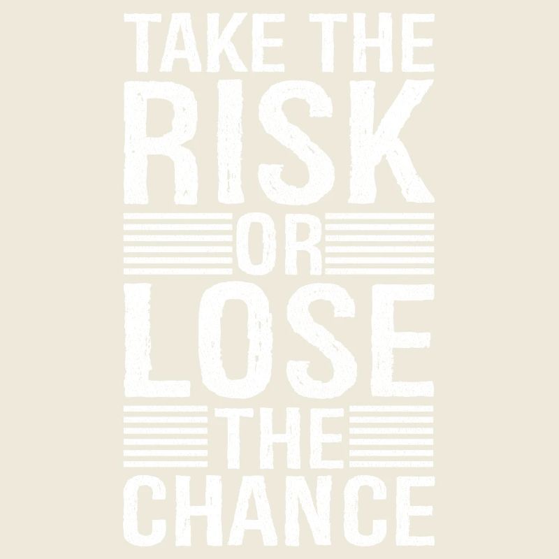 Prenez le risque et perdez la chance