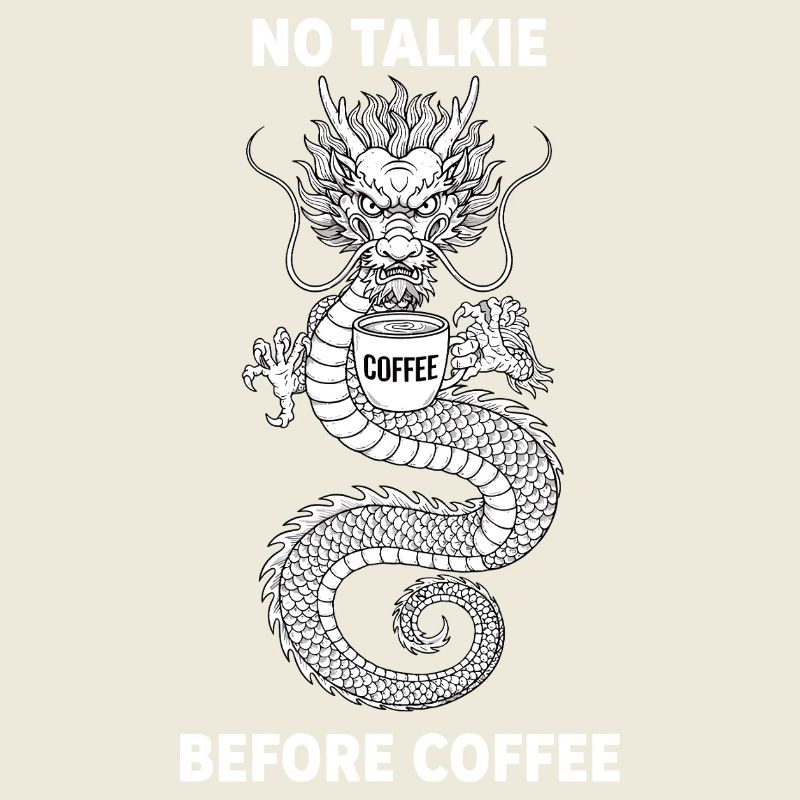 No Conversation Before Coffee Lover Dragon