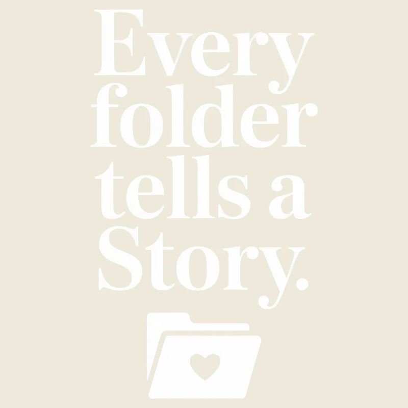 Every Folder Tells a Story