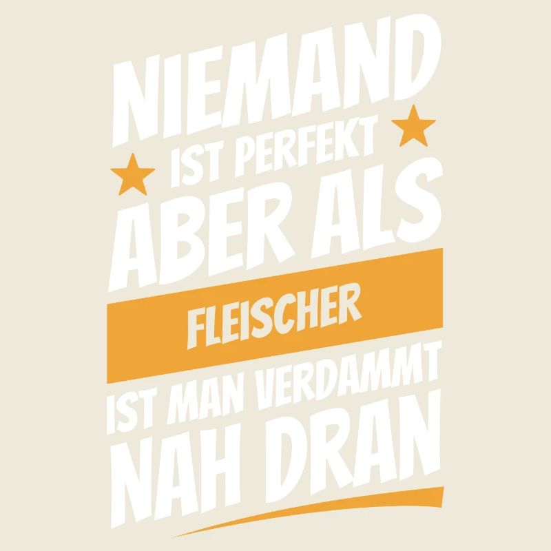 Niemand ist perfekt - Fleischer - Spruch