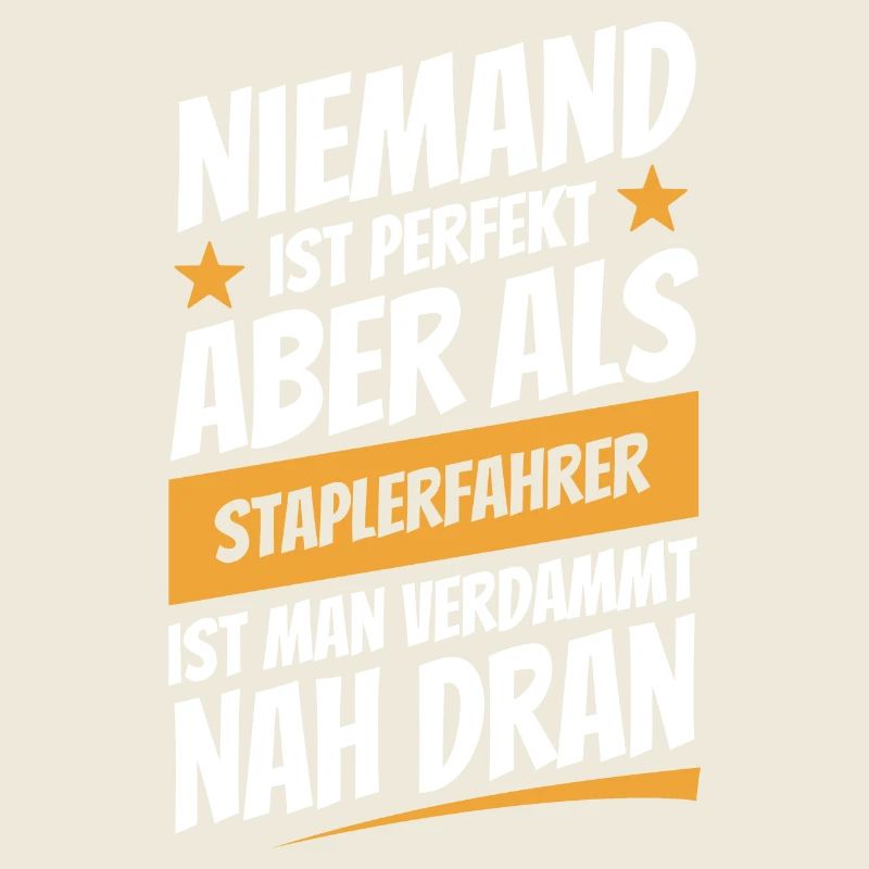 Niemand ist perfekt - Staplerfahrer - Spruch