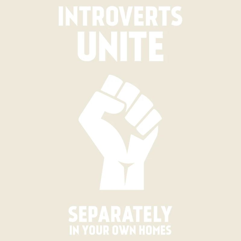 Introverts Unite - Separately In Your Own Homes