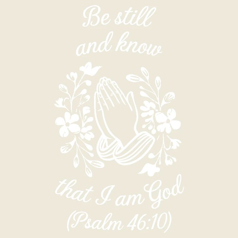 Be still and know that I’m god