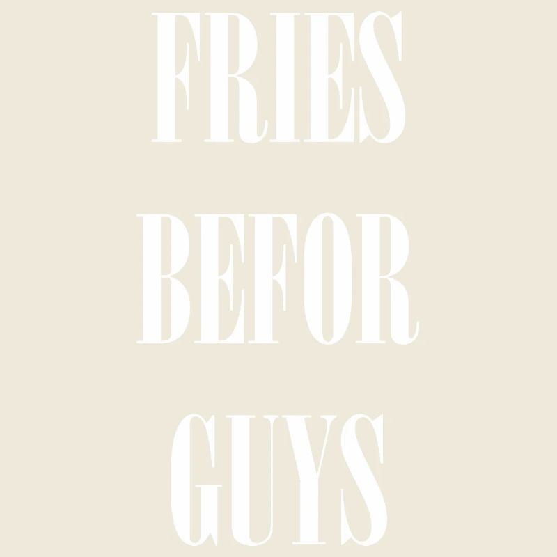 Fries befor Guys