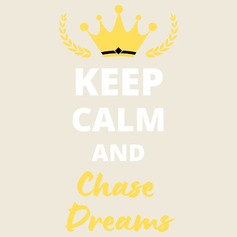 "Keep calm and chase dreams" - Träume und Ambitionen