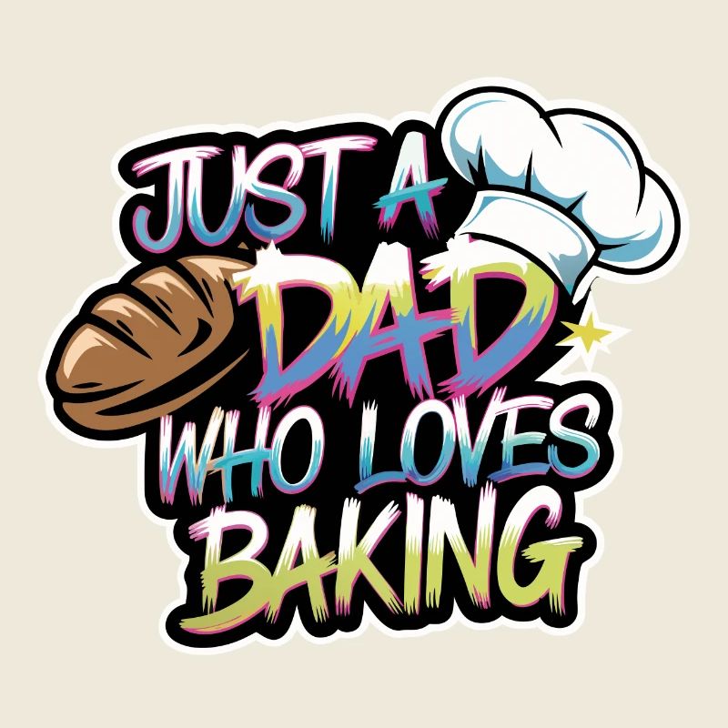Dad loves to bake bread - Dad is our baker