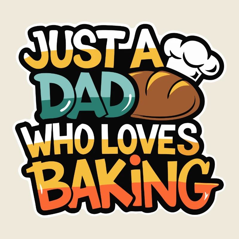 Dad loves to bake bread - Dad is our baker
