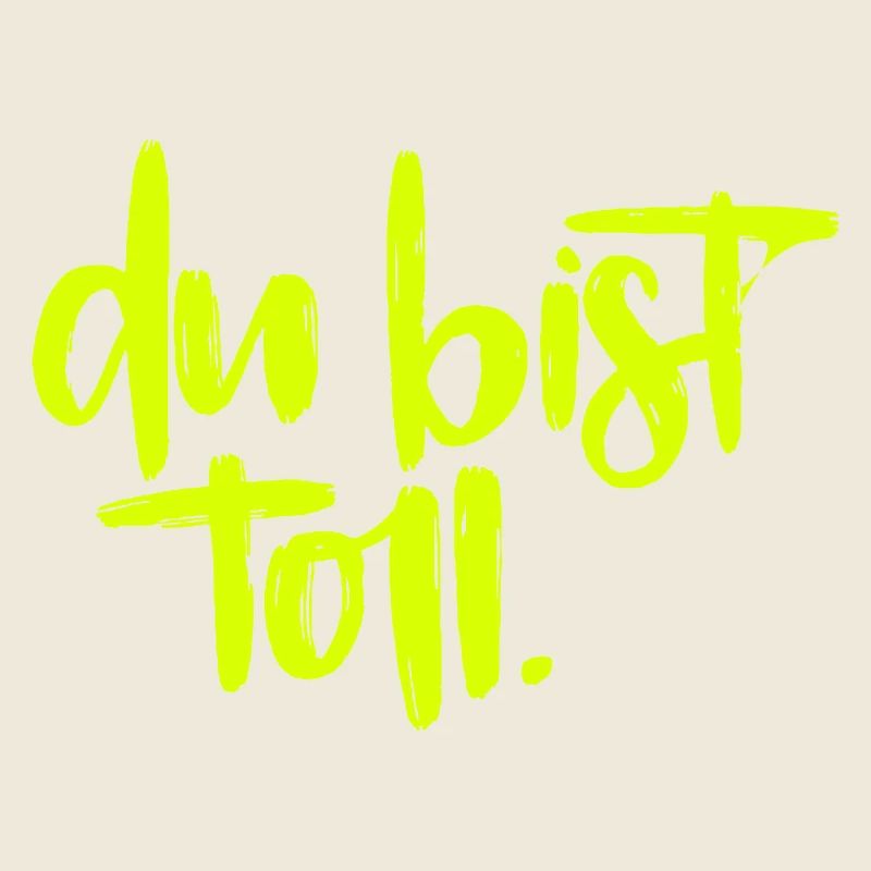 Du bist toll!