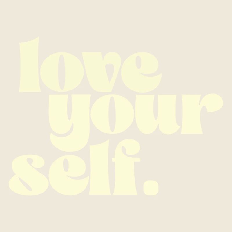 Love your self