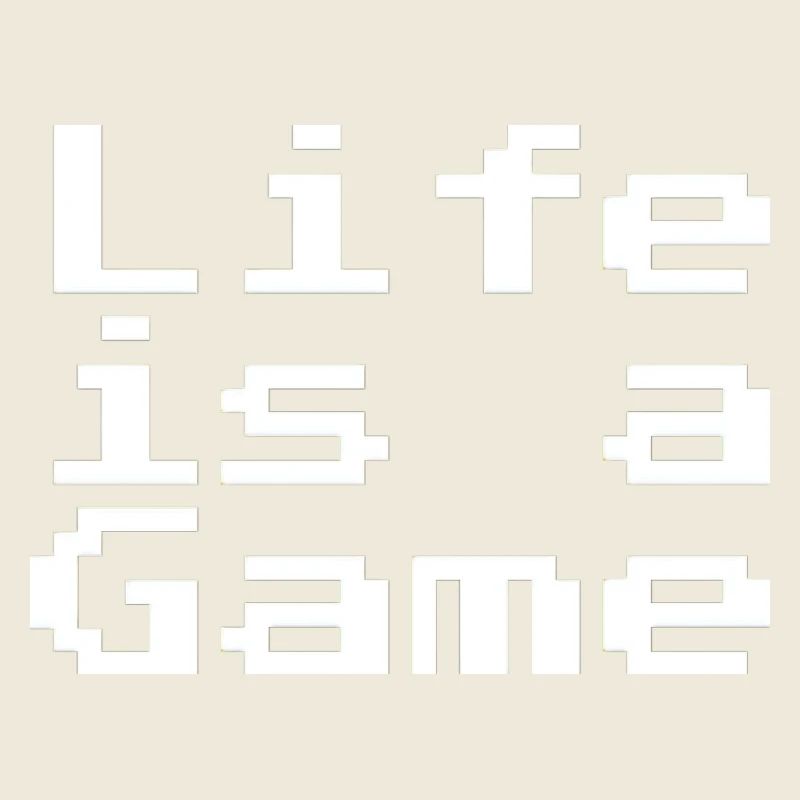 Life is a game