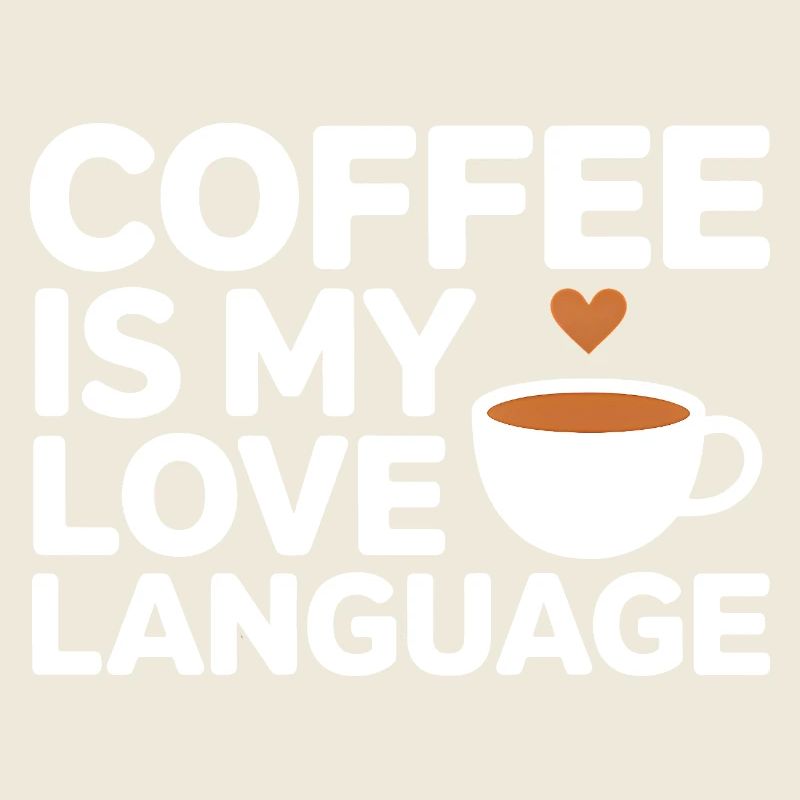 Coffee Is My Love Language – Lustiger Kaffee Spruc
