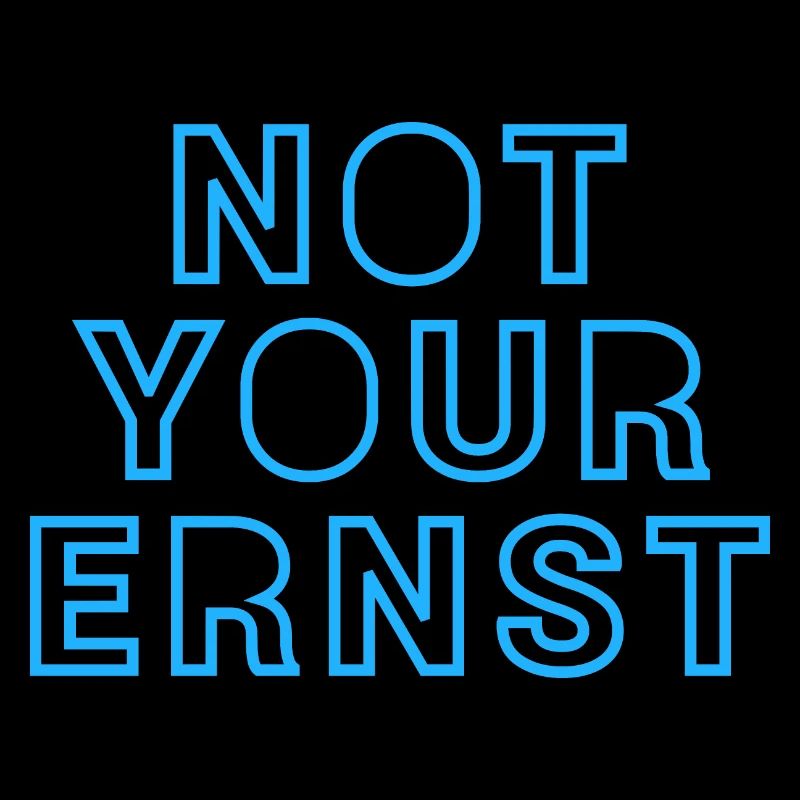 NOT YOUR ERNST