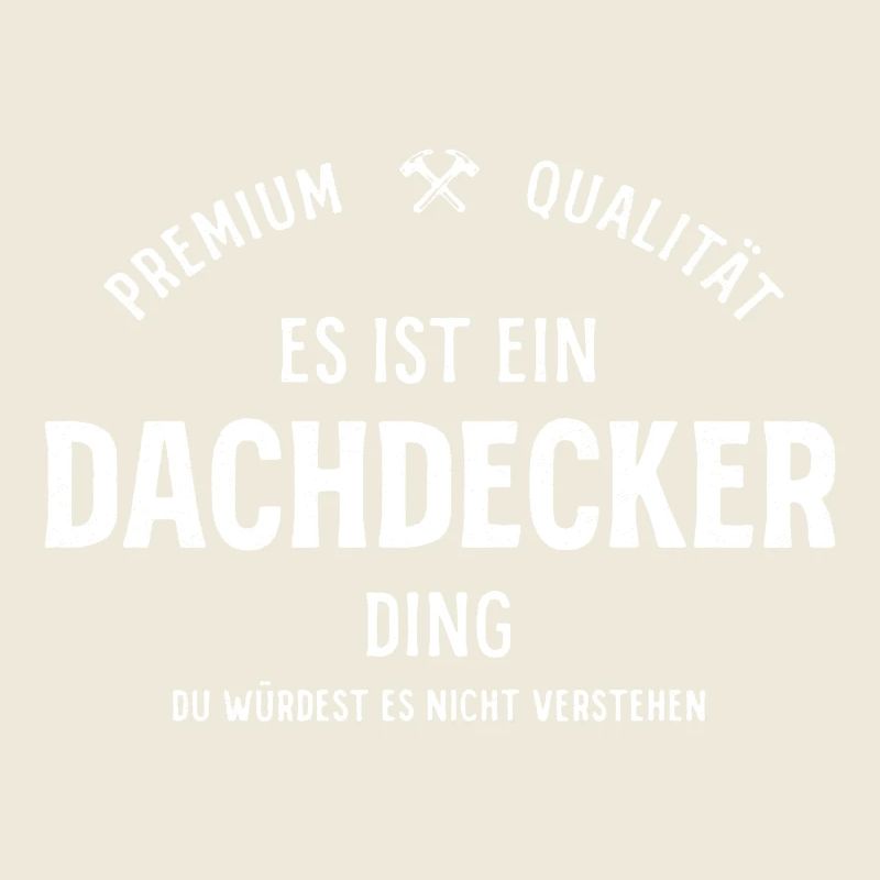 Es ist ein Dachdecker Ding