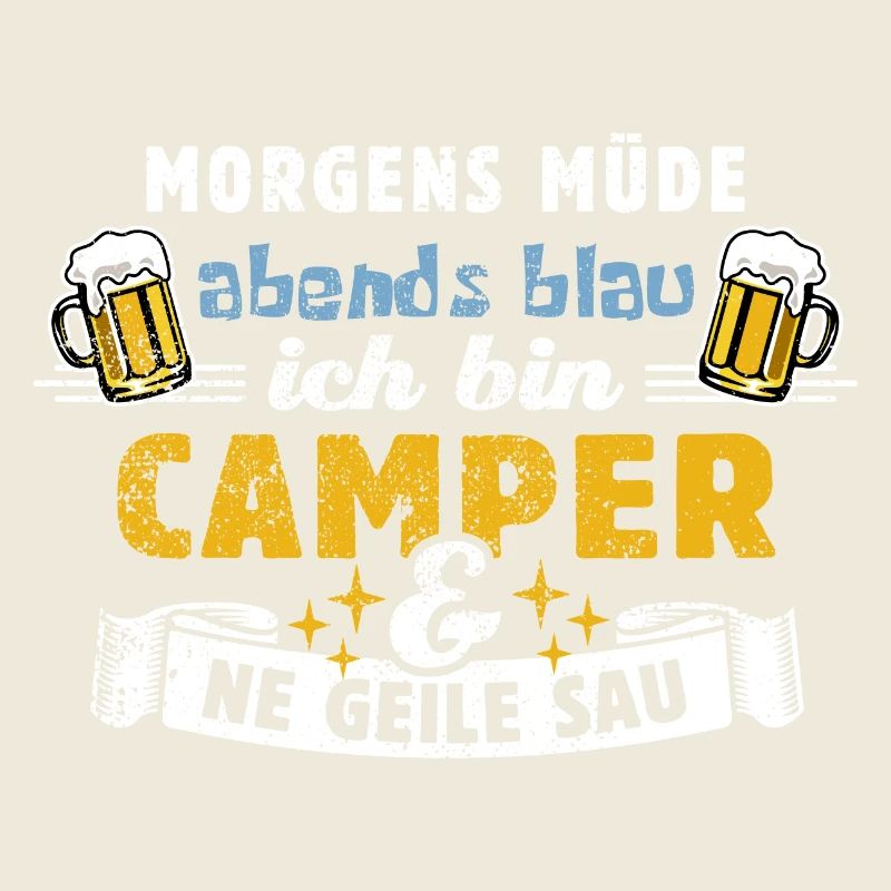 Camper - Morgens müde abends blau Camping Spruch