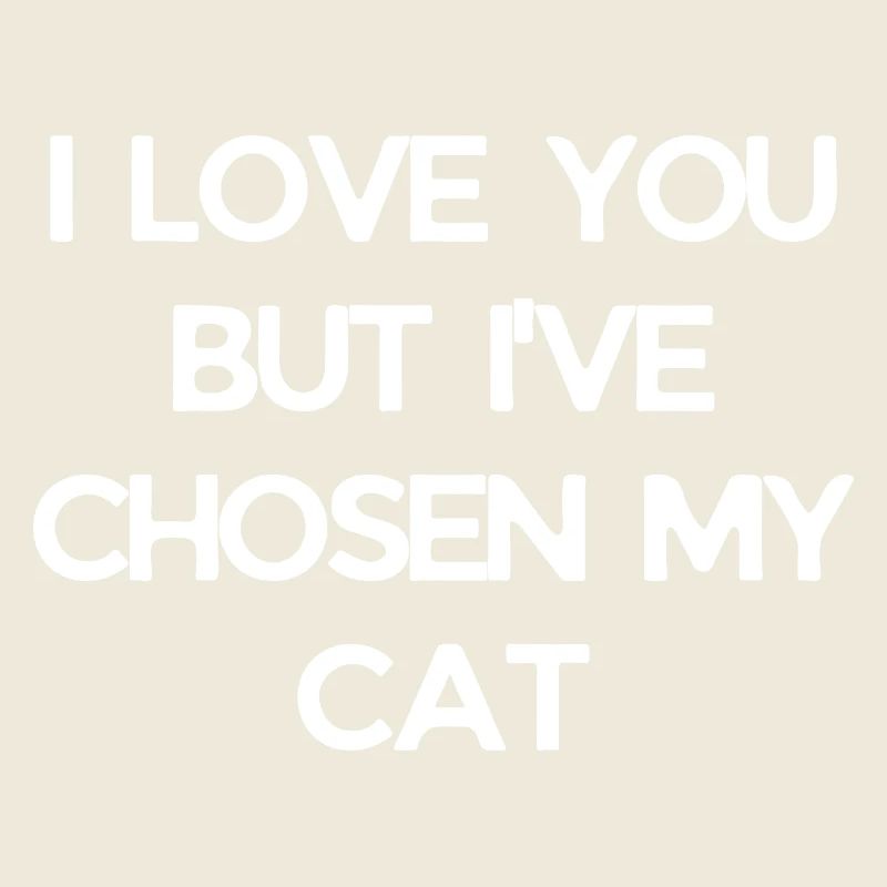 Ich liebe dich, aber ich habe meine Katze gewählt
