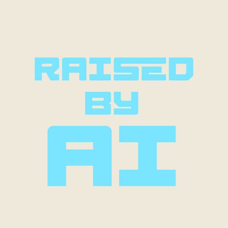 RAISED BY AI