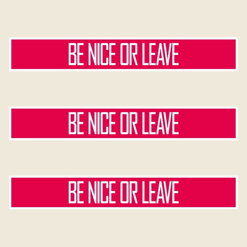 Be Nice Or Leave Lustig Statement Haltung Spruch