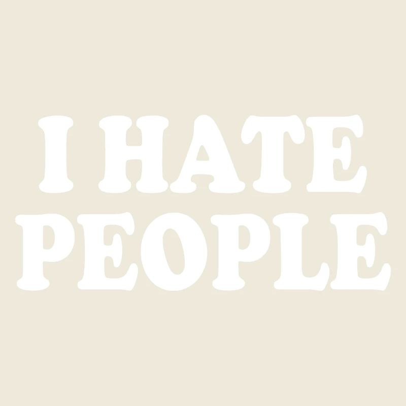 I hate people