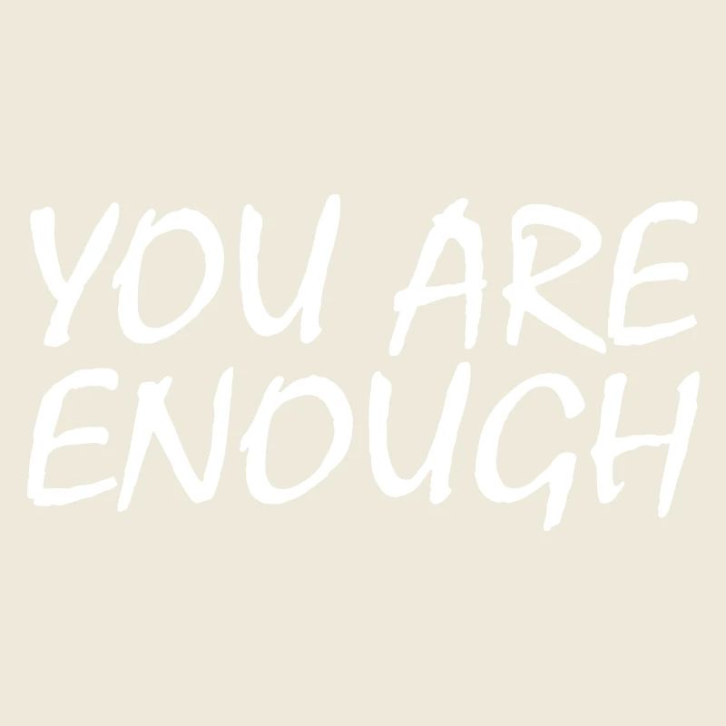 You are enough