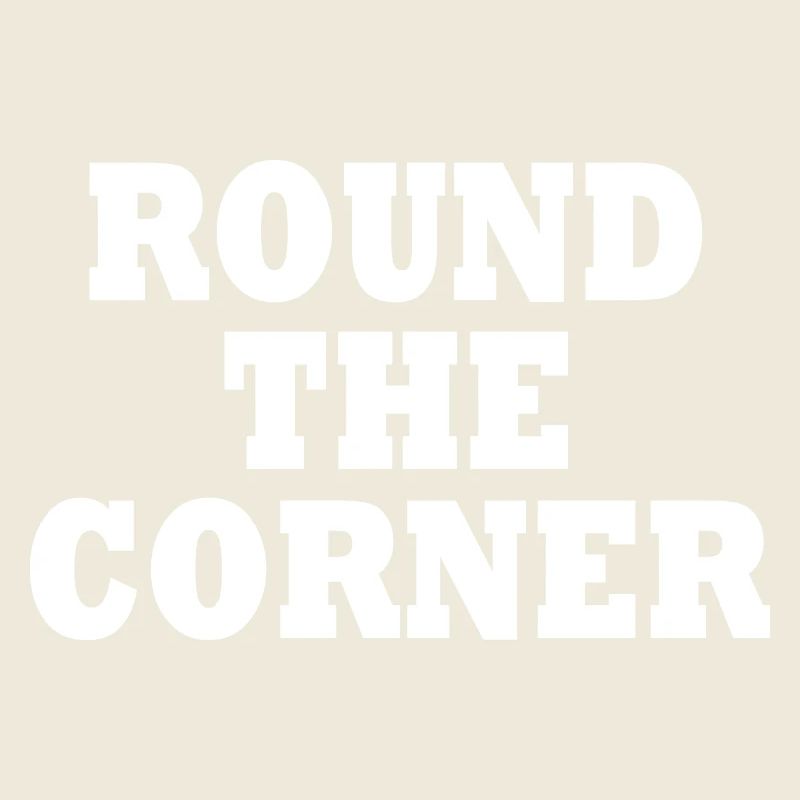 Round the corner