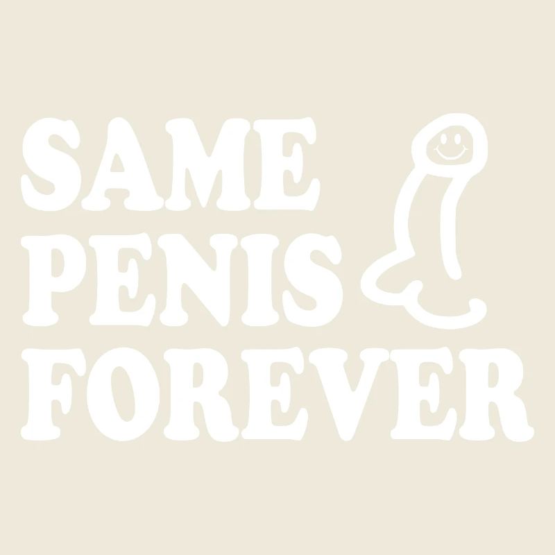 Same penis forever