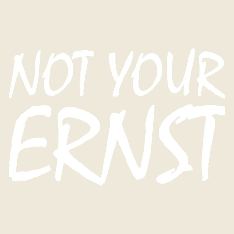 Not your ernst