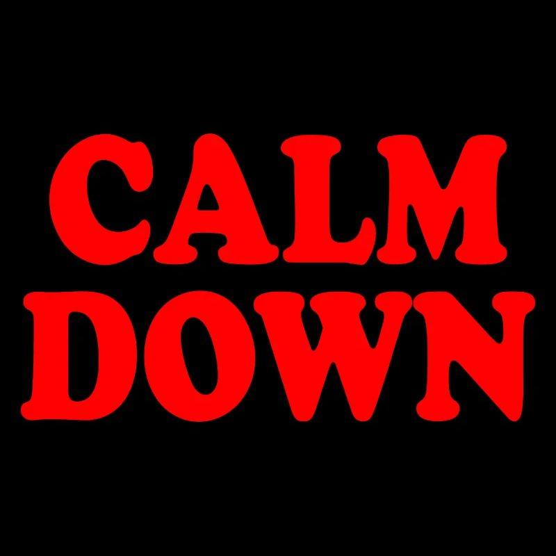 Calm down