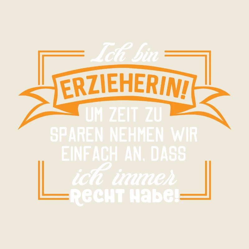 Ich bin Erzieherin - ich habe immer Recht