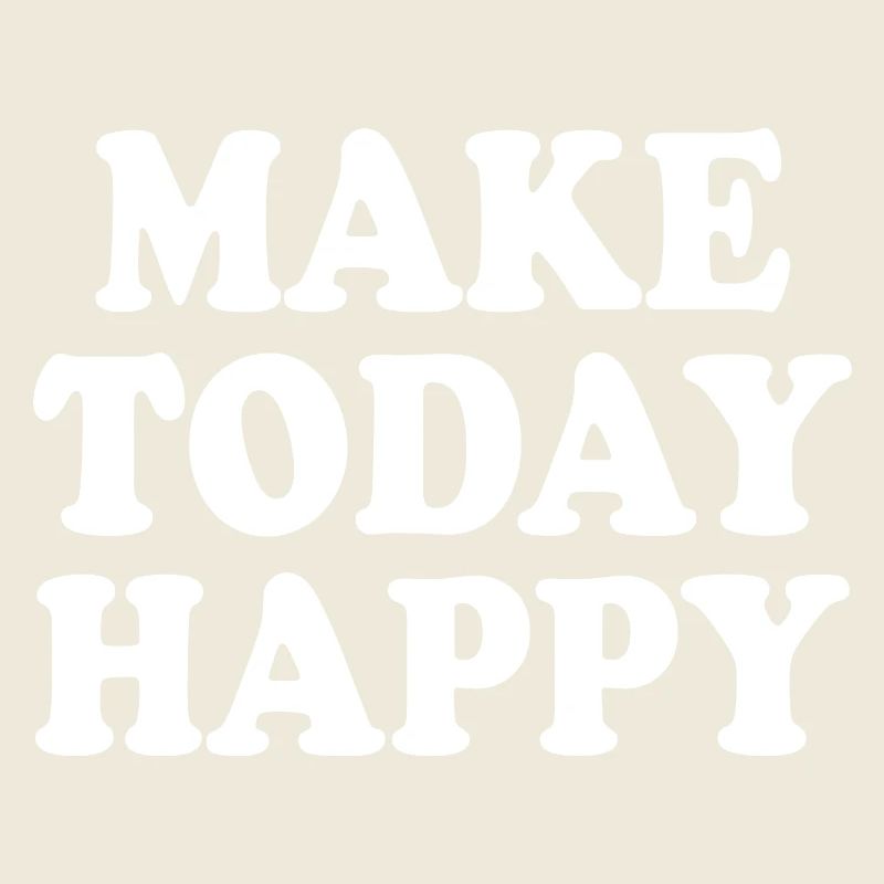 Make today happy