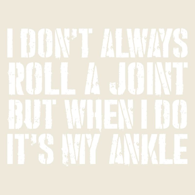 I don't always roll a joint but when I do it