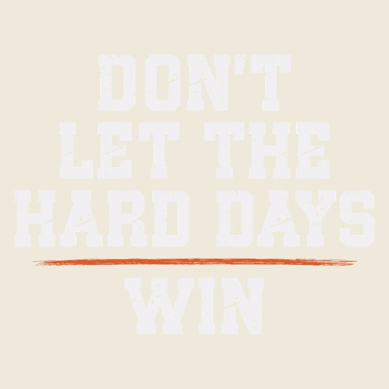 Dont Let The Hard Days Win