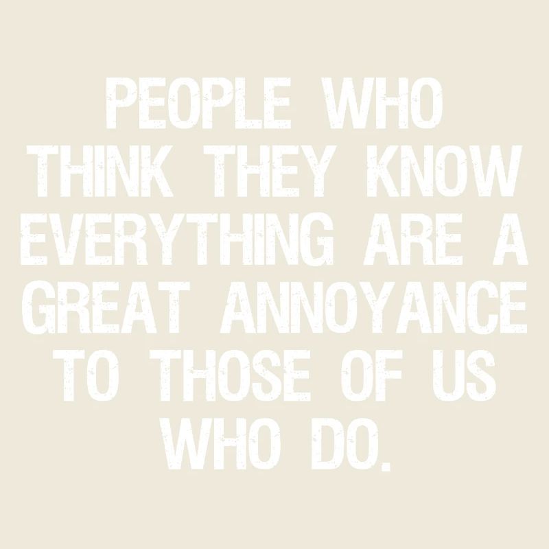 people who think they know everything
