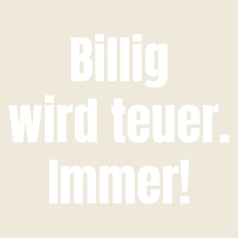 Billig wird teuer – Kontrast-Statement