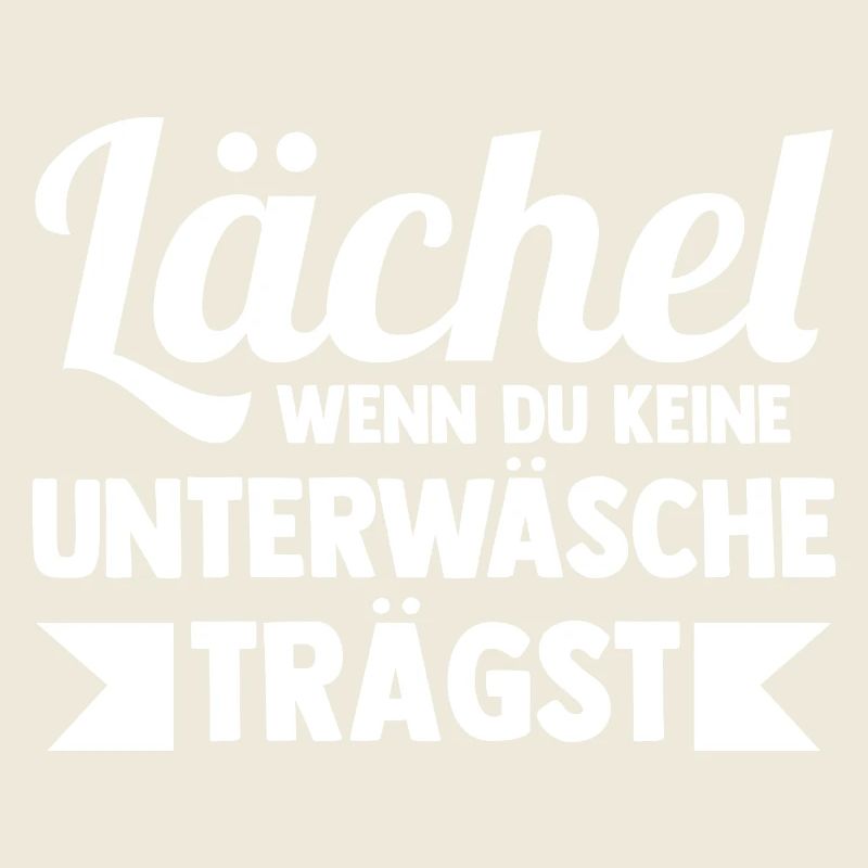 Lächel Wenn Du Keine Unterwäsche Trägst