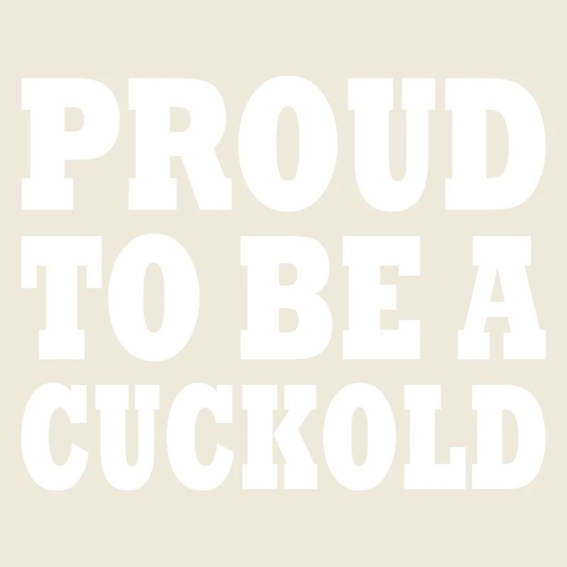 proud to be a cuckold