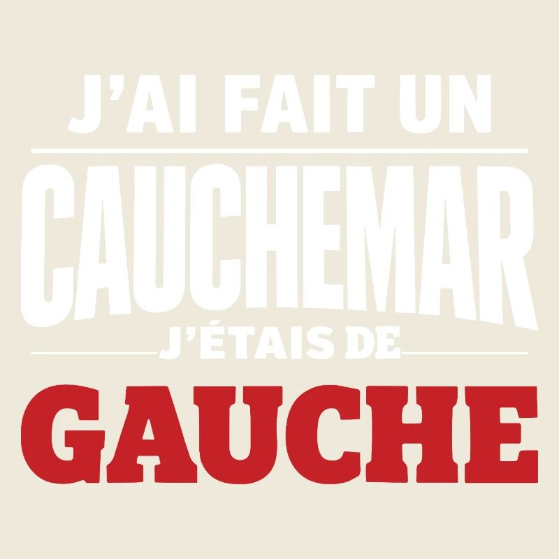 j'ai fais un cauchemar j'étais de gauche