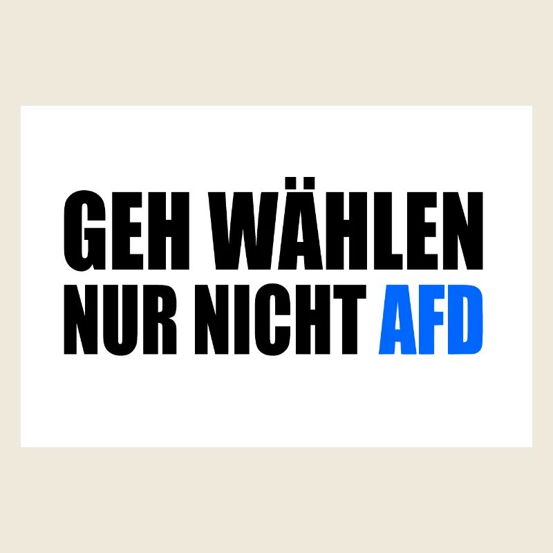 geh wählen nur nicht afd
