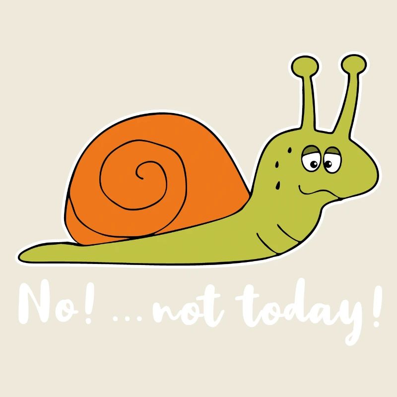 No Not Today Snail Chilling Funny Lazy Gift