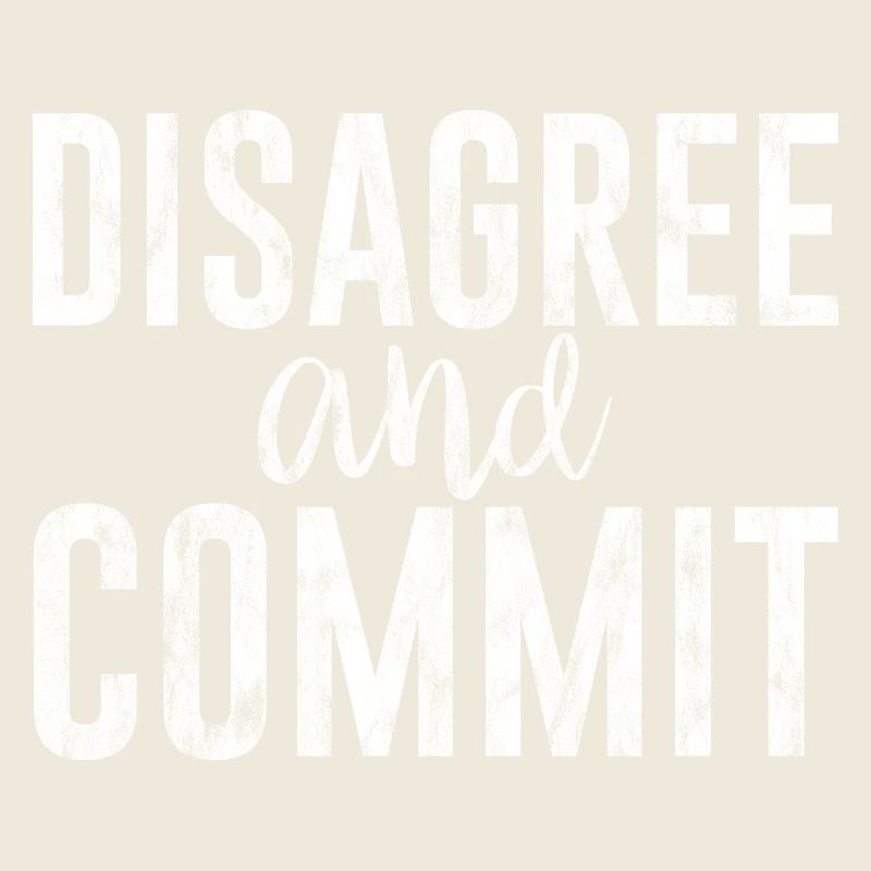 Disagree And Commit 3