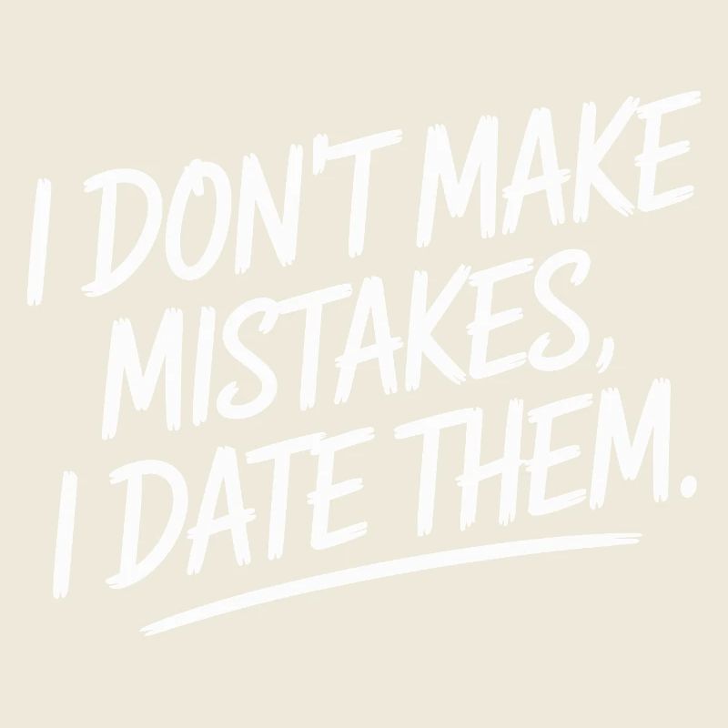 I Don't Make Mistakes I Date Them Ex Boyfriend Dating