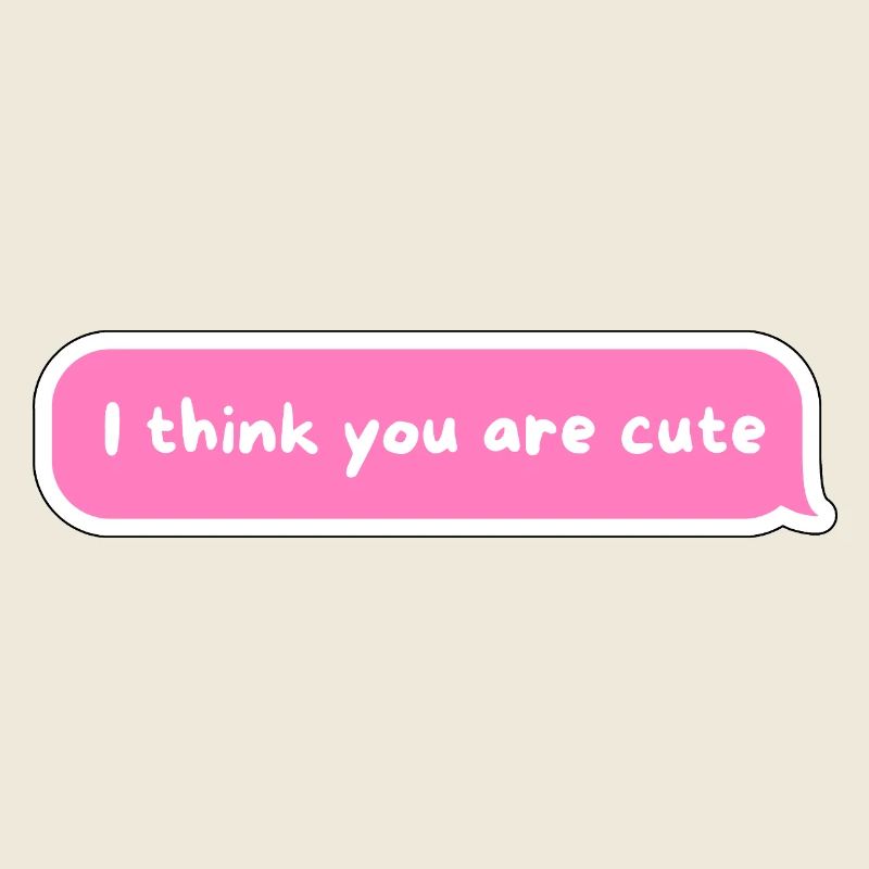 I Think You Are Cute - PinkText Bubble Design