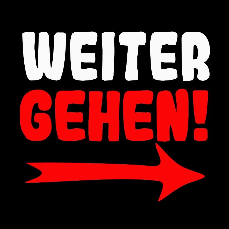 Weitergehen!