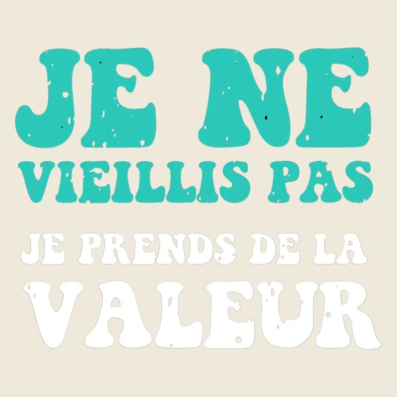 Je ne vieillis pas je prends de la valeur