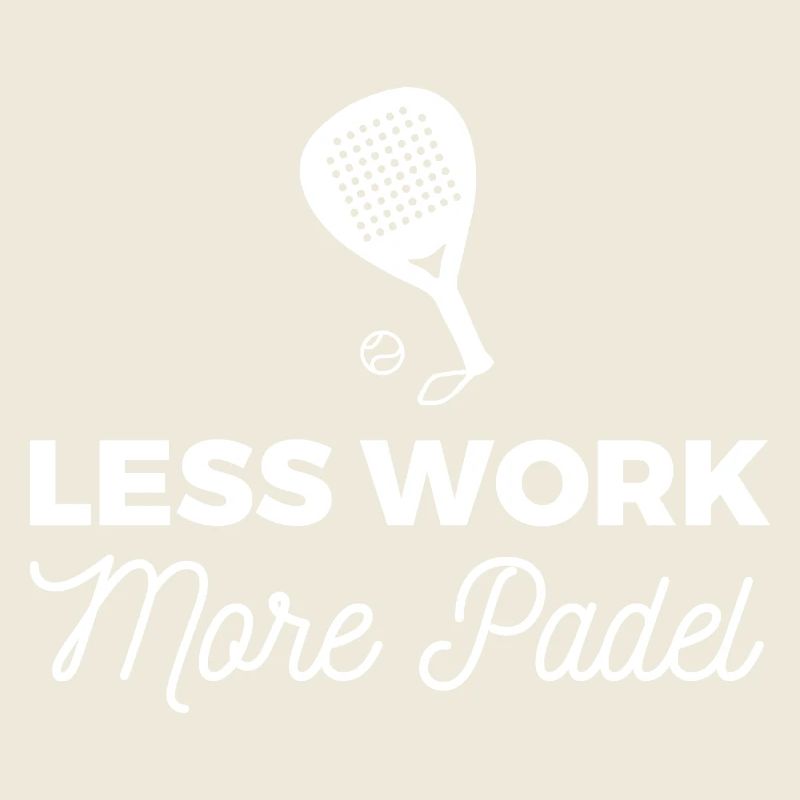 Less Work, more Padel