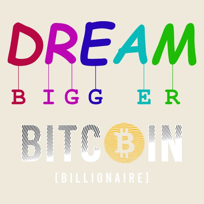 Dream Bigger Bitcoin