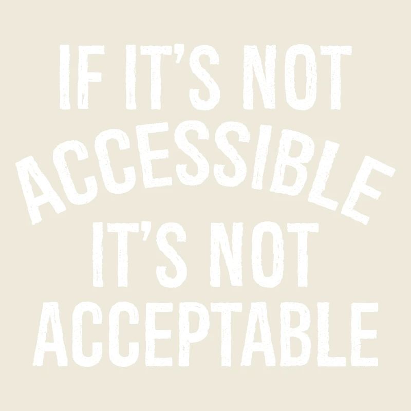 Si ce n’est pas accessible Ce n’est pas acceptable