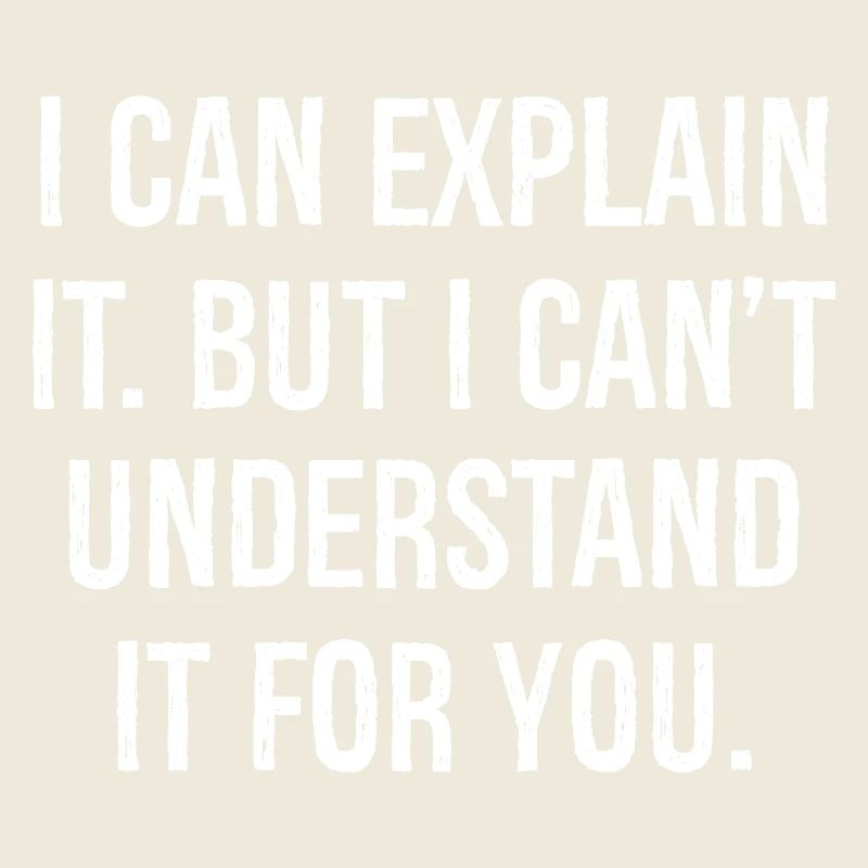 I can explain it but I can't understand it for you