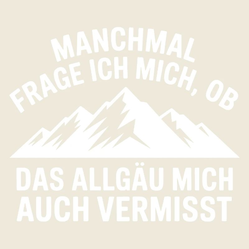 Frage ich mich, ob das Allgäu mich vermisst!