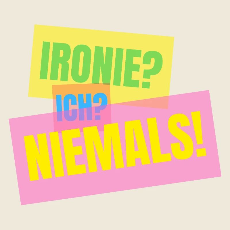 Irony? I? Never! – Funny saying