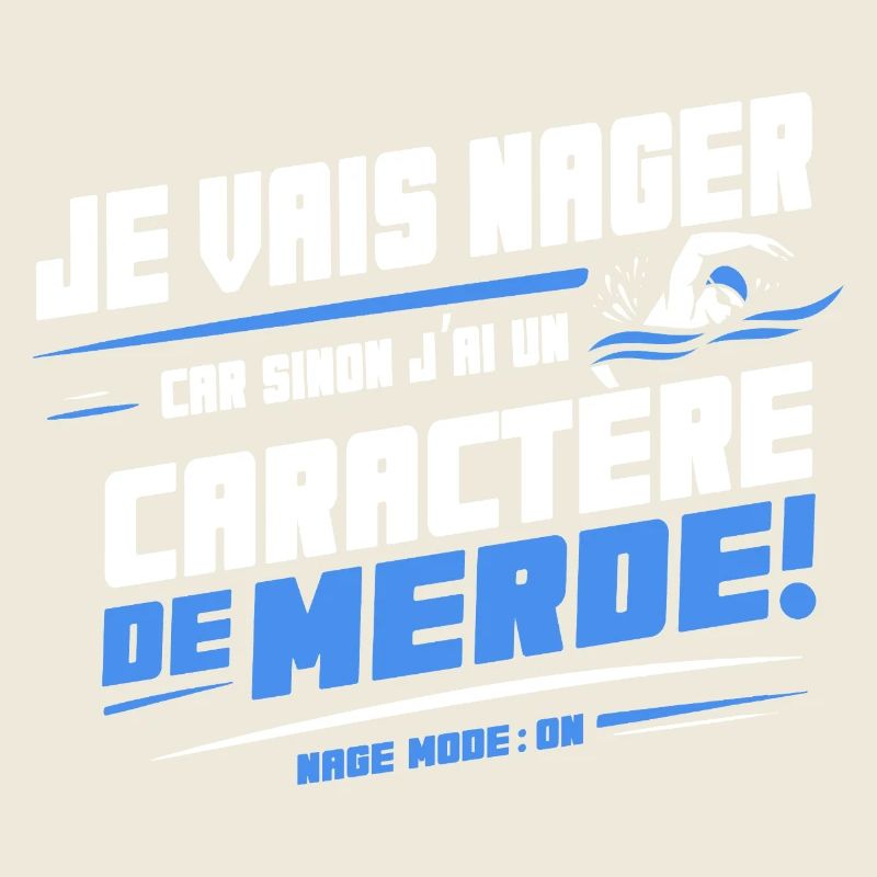 Je vais nager sinon caractère de merde